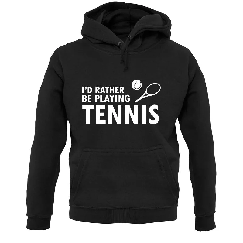 I'd Rather Be Playing Tennis Unisex Hoodie Hoodie with High-Low Hem Asymmetrical Trendy